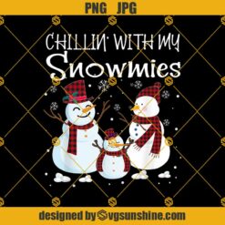 Chillin With My Snowmies PNG, Snowman Family Christmas T-Shirt PNG
