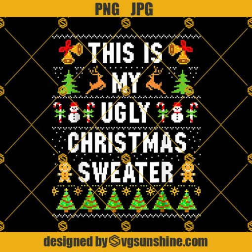 This Is My Ugly Christmas Sweater PNG JPG Cut Files For Cricut Silhouette Designs For Shirts