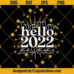 Hello 2022 SVG, New Year 2022 SVG, Happy New Year 2022 SVG, New Years SVG, 2022 SVG