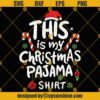 Funny Christmas SVG, This is my Christmas PAJAMA shirt SVG PNG for T-shirt, Christmas Pajama shirt SVG, Christmas pajama shirt cut file