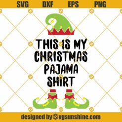 This is my christmas pajama shirt Svg, Christmas pajama Shirt Svg, Elf shirt Svg, Elf legs Svg