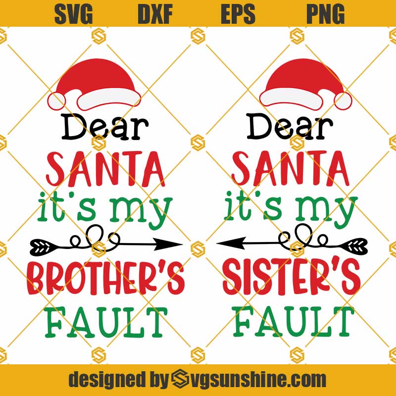 Christmas Family Quotes Funny Svg, Dear Santa It's My Sister's Fault Svg,  It's My Brother's Fault