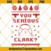 You Serious Clark Ugly Christmas Sweater SVG, National Lampoons Christmas Vacation SVG, Ugly Christmas Sweater SVG