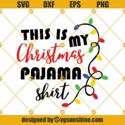 This is my Christmas Pajama Shirt Christmas lights SVG Cricut Silhouette