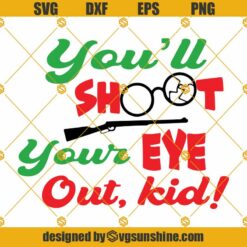 Youll Shoot Your Eye Out Kid SVG, Christmas Story Shirt Design SVG, Christmas Movie SVG, A Christmas Story SVG