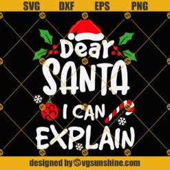 Dear Santa I can Explain SVG, Dear Santa SVG, Cute Christmas SVG, Funny Xmas Quotes SVG