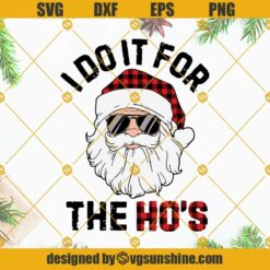 Santa Claus I Do It For The Hos SVG, Funny Santa Christmas SVG PNG DXF EPS Cut Files For Cricut Silhouette