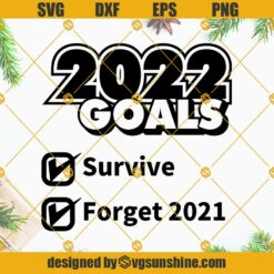 2022 Goals SVG, Survive Forget 2021 SVG, Hello 2022 SVG, 2022 SVG PNG DXF EPS Cut Files