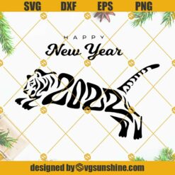 Tiger 2022 Happy New Year SVG, New Year 2022 SVG, New Years SVG, Tiger 2022 SVG PNG DXF EPS Cricut