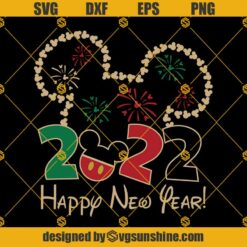 Happy New Year 2022 SVG, Disney New Year Shirt SVG, Disney Mickey Fireworks SVG, New Year 2022 Shirt SVG, Mickey New Year SVG