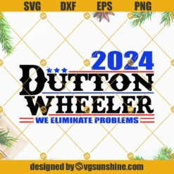 Dutton Wheeler 2024 SVG, We Eliminate Problems SVG, Yellowstone Dutton Wheeler SVG, Yellowstone Tv Series Shirt SVG, Dutton Ranch SVG