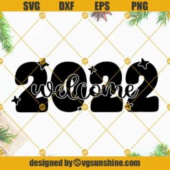 Welcome 2022 SVG Cut File, Happy New Year 2022 SVG, Hello 2022 SVG, New Year Sign SVG, 2022 SVG Silhouette Cricut