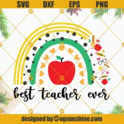 Rainbow Best Teacher Ever SVG, Back To School SVG, Rainbow Teacher SVG, School SVG