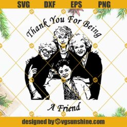 Thank You For Being A Friend Golden Girls SVG, The Golden Girls SVG, Betty White SVG, Rue McClanahan SVG, Sophia Petrillo SVG, Bea Arthur SVG