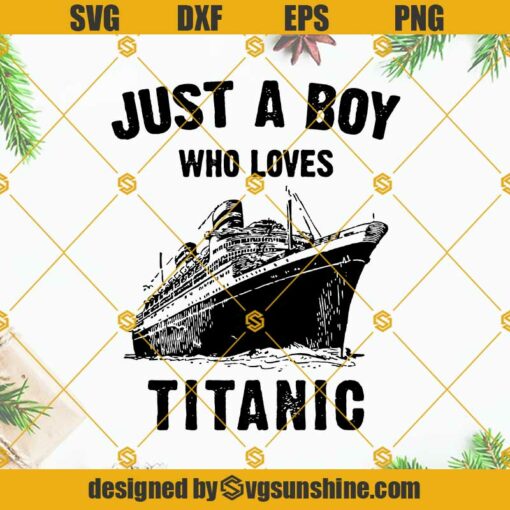 Just A Boy Who Loves Titanic SVG