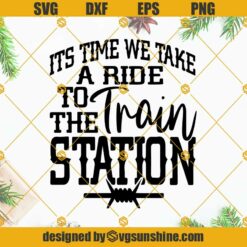 It's Time We Take A Ride To The Train Station Svg, Beth Dutton Svg Png Dxf Eps Cricut