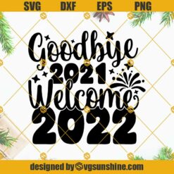 Goodbye 2021 Welcome 2022 SVG, Happy New Year 2022 SVG, Hello 2022 SVG