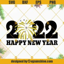2022 Happy New Year SVG, 2022 SVG, New Year's SVG, New Year's Eve Party SVG PNG DXF EPS Cut Files For Cricut Silhouette