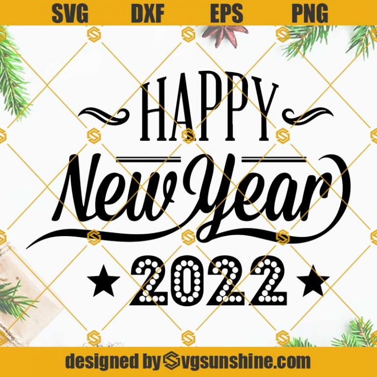 Happy New Year 2022 SVG File, Happy New Year 2022 PNG file, Happy New ...