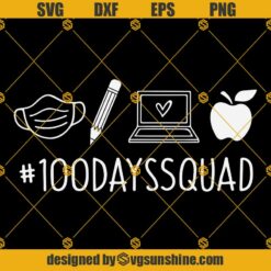 100 Days Squad SVG, 100 Days Of School SVG, Teacher Squad SVG, Funny Teacher Pandemic 100th Day Shirt SVG