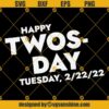 2 22 22 Happy Twosday Tuesday February SVG