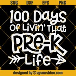 100 Days Of Livin That Pre K Life SVG, 100 Days Of School SVG, Pre K SVG, Prek SVG, 100th Day Of School SVG