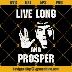 Spock SVG, Live Long And Prosper SVG, Star Trek SVG Cut File Cricut