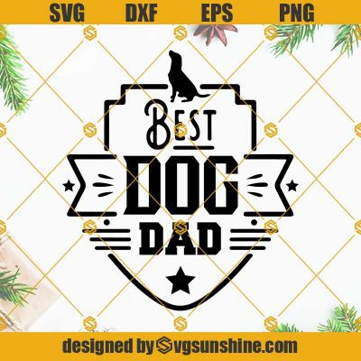 Best Dog Dad SVG Circut Silhouette, Dog Dad SVG, Fathers Day SVG, Dog ...