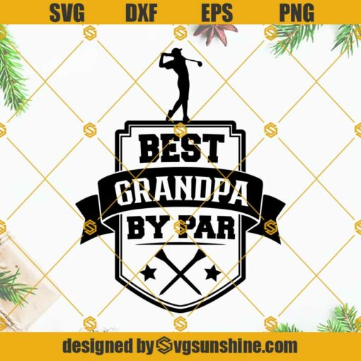 Best Grandpa By Par SVG, Best Grandpa SVG, Fathers Day SVG, Golf SVG, Golfer SVG, Grandpa SVG, Golfing SVG