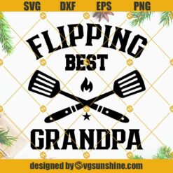 Flipping Best Grandpa SVG, BBQ SVG Cricut, Silhouette Grill SVG, Fathers Day SVG, Grilling SVG, Barbecue SVG