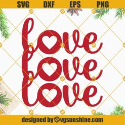 Love Love Love SVG, Valentine SVG, Valentines Day SVG, LOVE Shirt SVG, Valentine Cut File, Valentines SVG