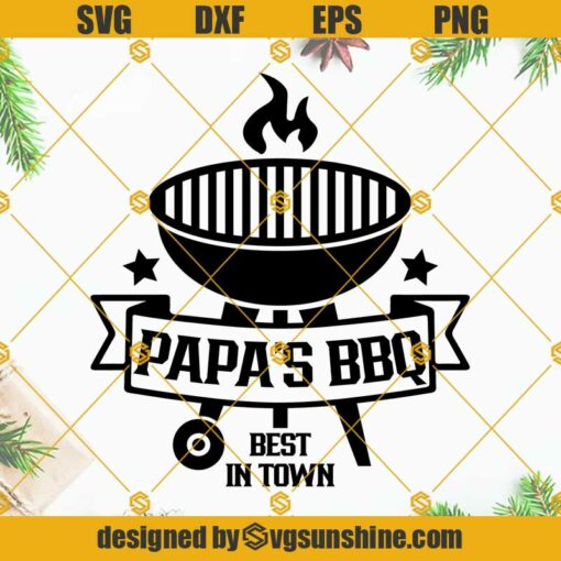 Dad SVG, Papa’s BBQ Best In Town SVG, BBQ SVG Cricut Silhouette, Fathers Day SVG, Grill SVG, Grilling SVG, Barbecue SVG