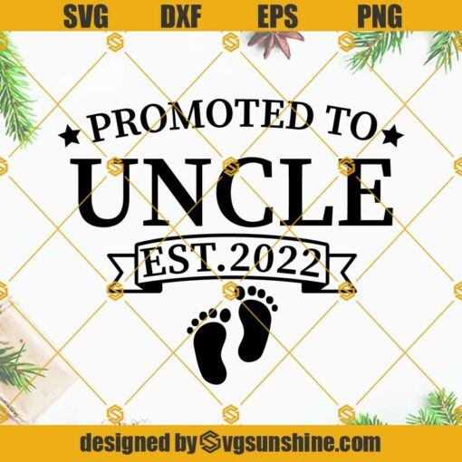 Promoted To Uncle Est. 2022 SVG, New Uncle SVG, Family SVG, Pregnancy SVG, New Baby SVG, Uncle SVG