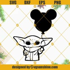 Baby Yoda And Mickey Balloon SVG, Mandalorian SVG, Baby Yoda Star Wars SVG Cut File Cricut