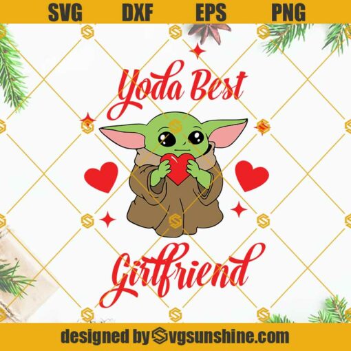 Yoda Best Girlfriend SVG, Baby Yoda SVG, Happy Valentines Day SVG, Baby Yoda Heart SVG