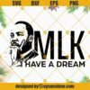 MLK SVG, I Have A Dream Martin Luther King SVG, African American SVG