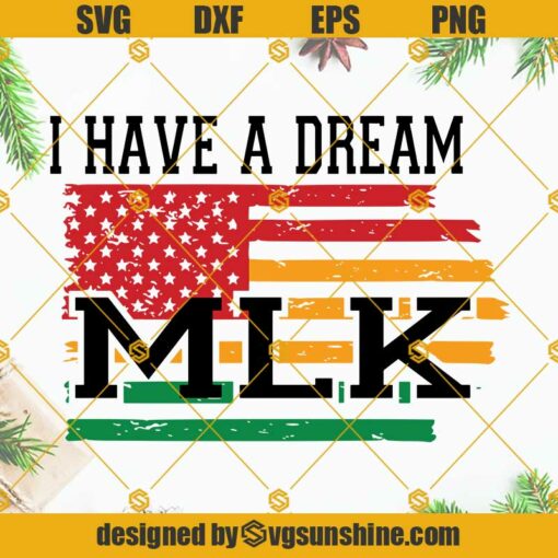 I Have A Dream MLK African American Flag SVG, Martin Luther King SVG PNG DXF EPS Cut Files For Cricut Silhouette