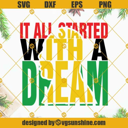 Martin Luther King SVG, It All Started With A Dream SVG PNG DXF EPS Cut Files For Cricut Silhouette