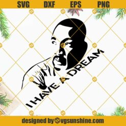 Martin Luther King Day SVG Cut Files, MLK SVG, I Have A Dream SVG