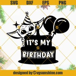 Baby Yoda Birthday Svg, It’s My Birthday Svg, Mandalorian Svg, Baby Yoda Svg, Star Wars Svg, Birthday Svg Png Dxf Eps Cricut Silhouette