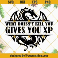 Dungeons And Dragons SVG, What Doesn't Kill You Gives You XP SVG, Roleplaying SVG, D&D SVG, D And D SVG