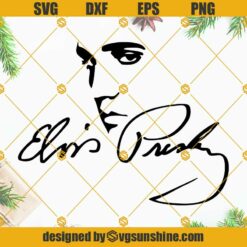 Elvis SVG, Elvis Silhouette, Elvis Presley SVG, Elvis Presley Signature SVG
