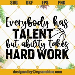 Everybody Has Talent But Ability Takes Hard Work SVG, Michael J Quote SVG, Basketball SVG, Coach SVG, Player SVG, Cheer SVG, Sports SVG, Athlete SVG