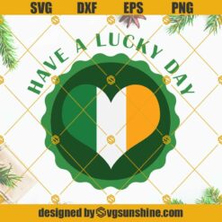 Have A Lucky Day SVG, St Patricks Day SVG, Irish Flag SVG, Lucky SVG, Irish SVG, Shamrock SVG