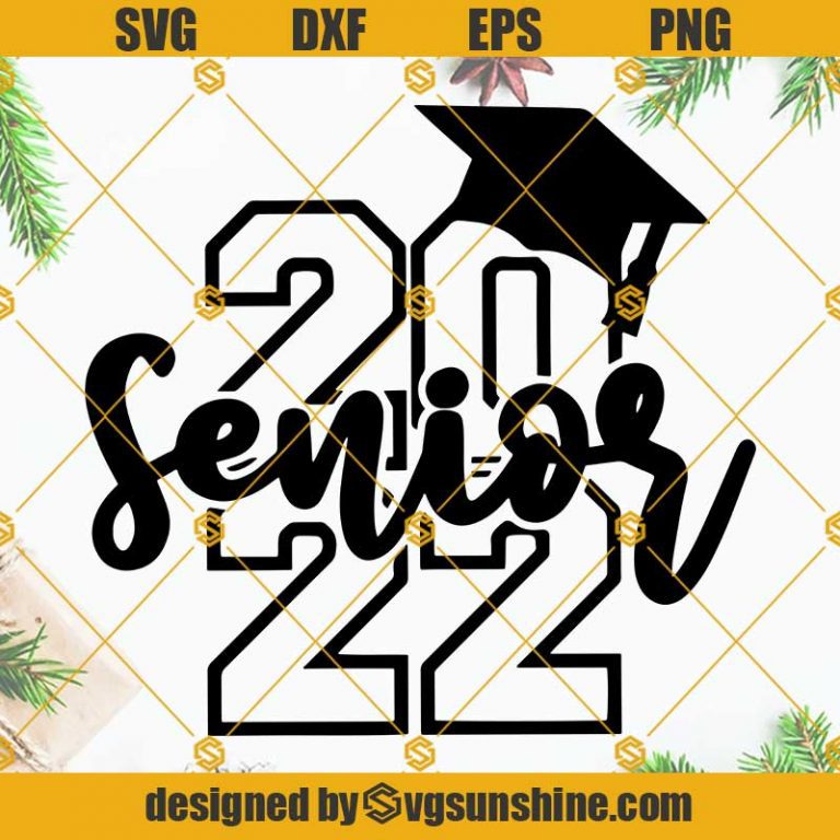 Senior 2022 Svg Class Of 2022 Svg Graduation 2022 Svg Senior Shirt 2022 Cut Files 3252