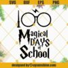 100 Magical Days of School SVG, 100th Day of School SVG Cut File, 100th Day of School Cricut Silhouette, 100th Day of School T-shirt SVG