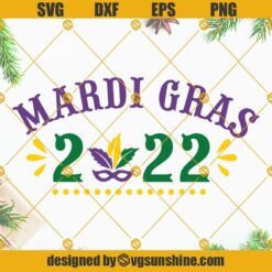 MARDI GRAS 2022 SVG PNG, Mardi Gras SVG, Mardi Gras 2022 SVG Cut Files