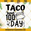 Taco Bout 100 Days SVG, 100th Day Of School SVG, School SVG, Teacher SVG, Funny Teacher Quote SVG, Taco Day SVG Silhouette Cricut