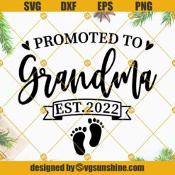 Promoted To Grandma Est 2022 SVG, Grandma SVG, First Time Grandma SVG, Mother’s Day SVG