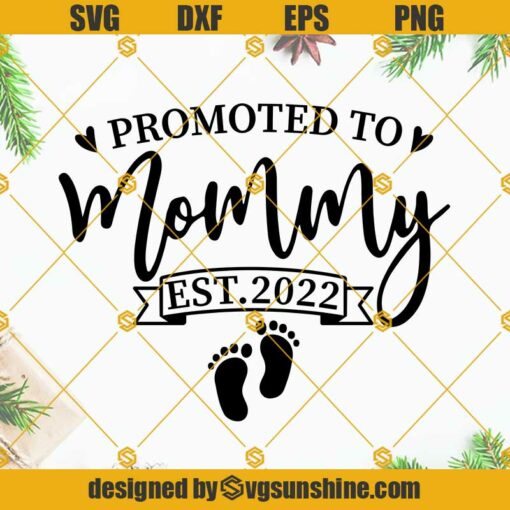 Promoted To Mommy Est 2022 SVG, New Mom SVG, Mommy SVG, First Time Mom SVG, Mother’s Day SVG